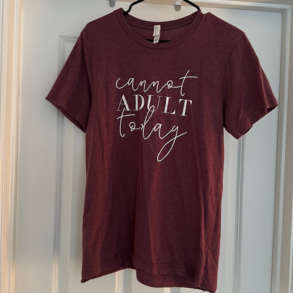 Cannot adult today t shirt, off Etsy. Size medium.